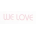 WE LOVE